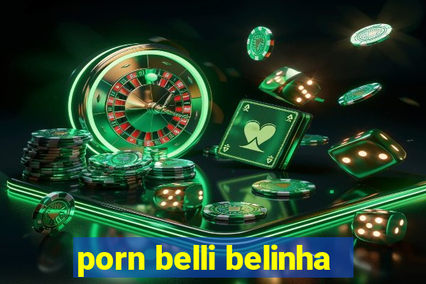 porn belli belinha